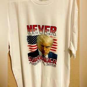 “Never Surrender “ Trump shirt .